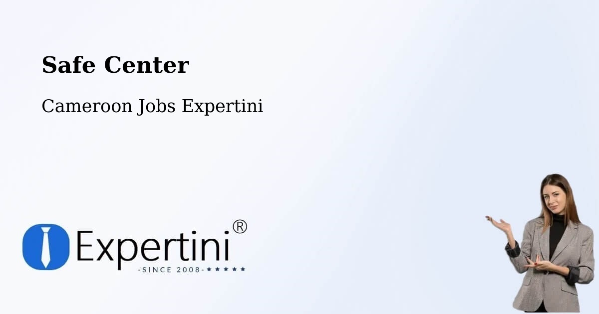 Safety Center – Bélel - Cameroon Jobs Expertini